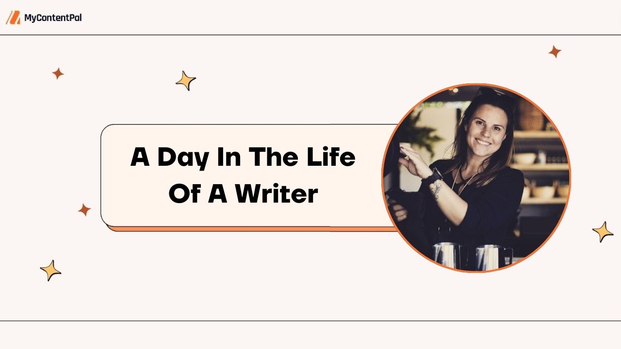 A Day In The Life Of A Writer in My Content Pal