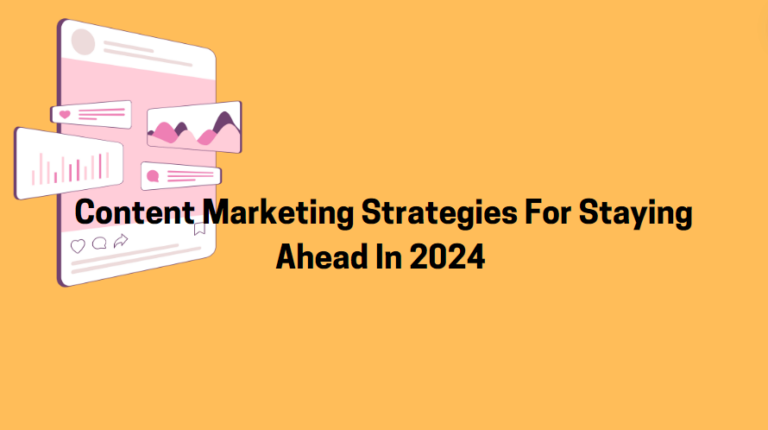 Mastering The Future Of Content Marketing: Top Strategies For Staying Ahead